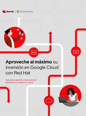 Front cover of Aproveche al máximo su inversión en Google Cloud con Red Hat ebook